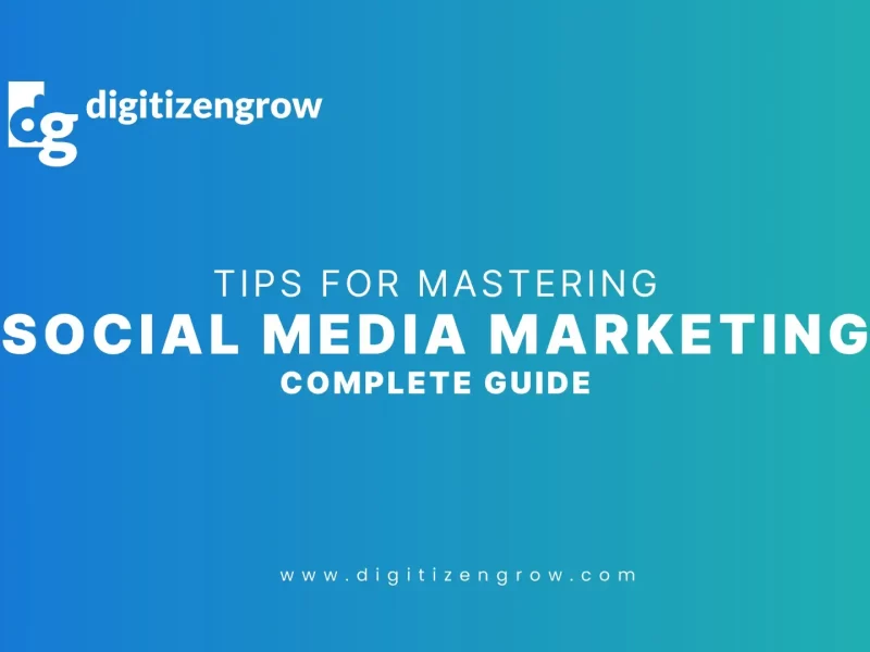 Tips for Mastering Social Media Marketing_ Complete Guide