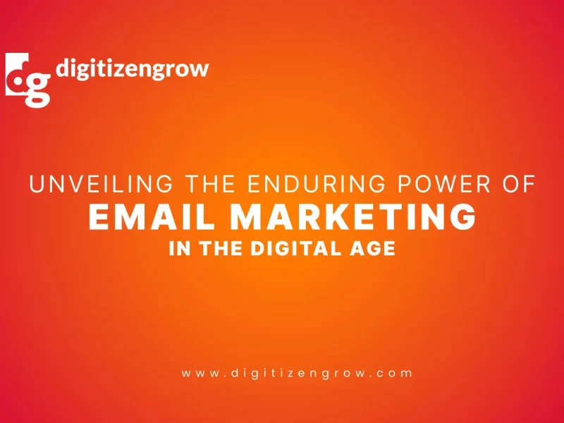 Unveiling the Enduring Power of Email Marketing in the Digital Age